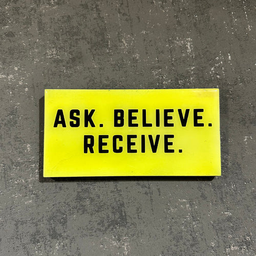 Ask believe receive plaque in neon yellow and black