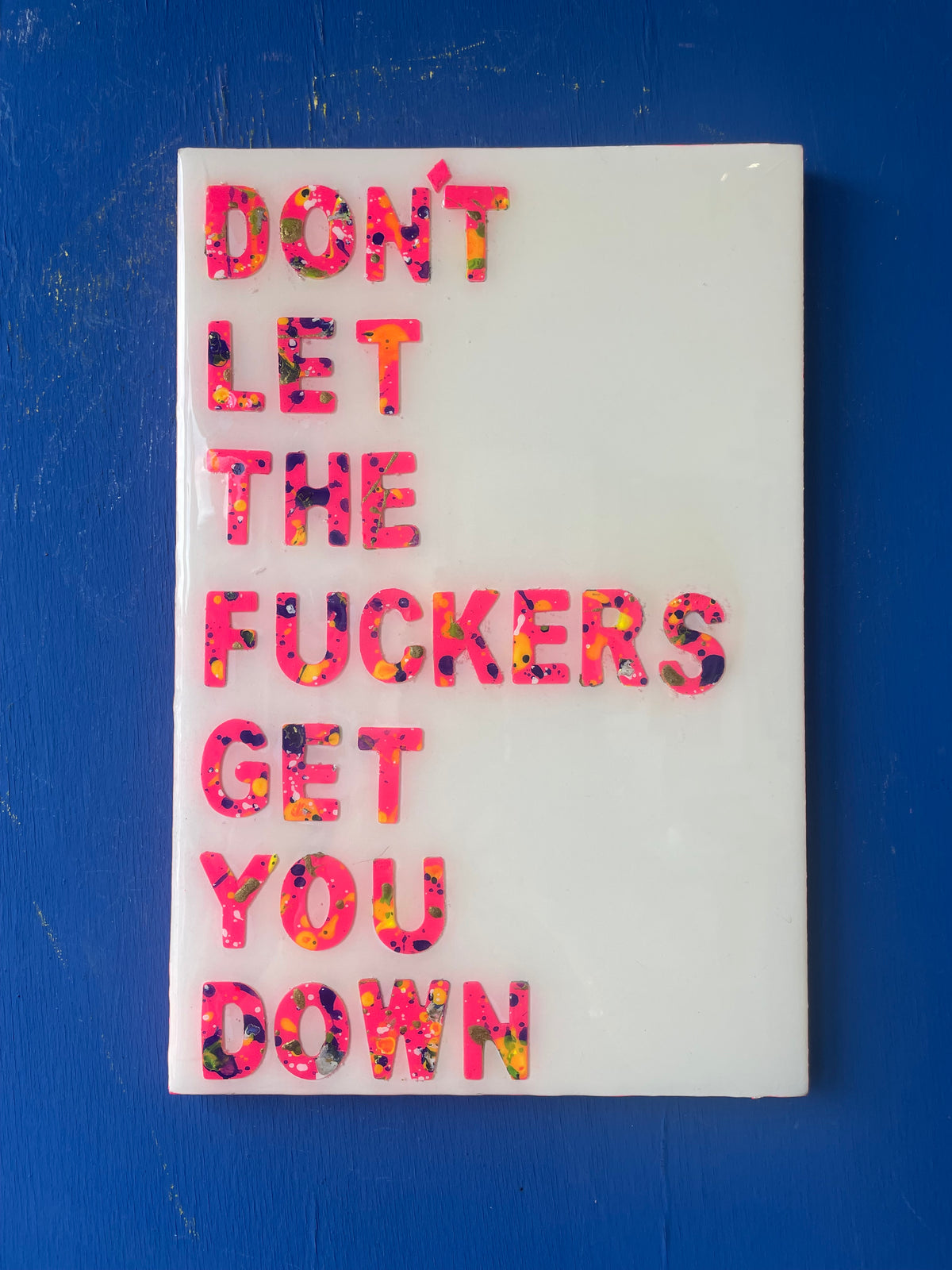 Don’t let the F***ers get you down.