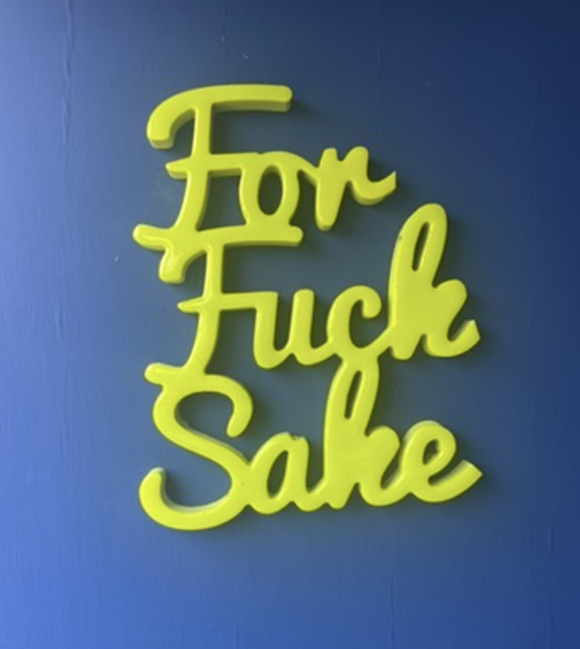 FOR F**k SAKE neon yellow wall art.