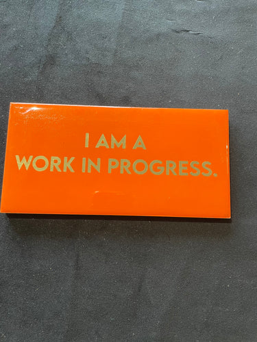 Small plaque, I am a work in progress