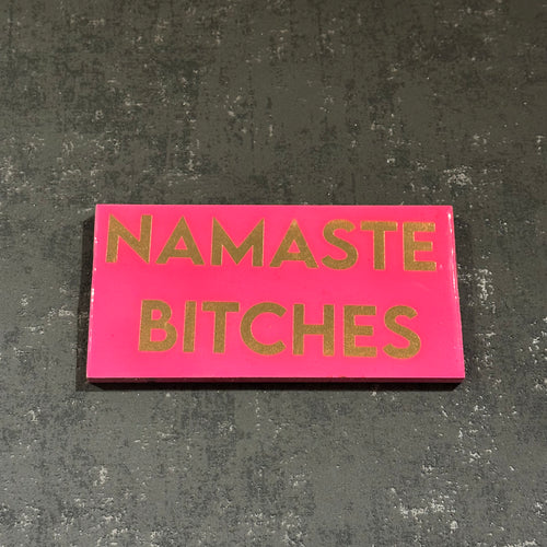 Namaste bitches plaque in pink and gold