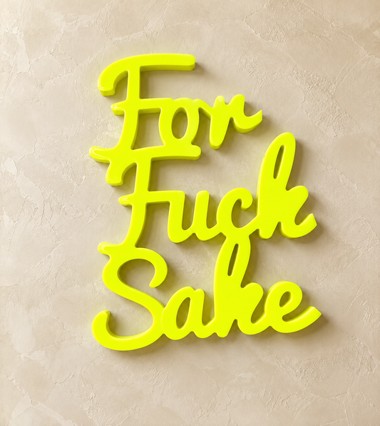 FOR F**k SAKE neon yellow wall art.