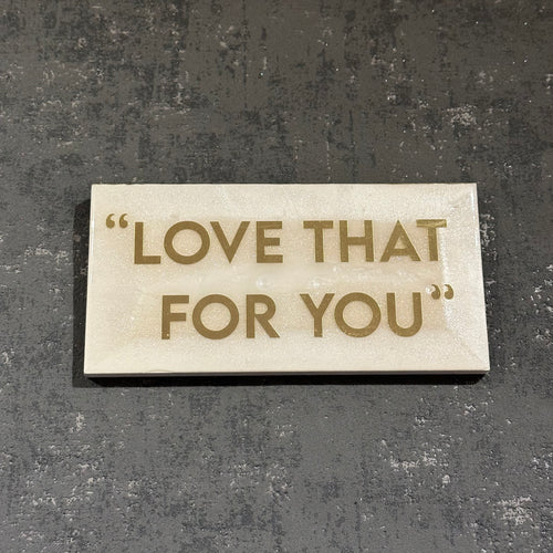 Love that for you plaque in pearl and gold